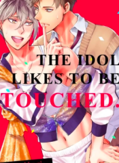 The Idol Likes to Be Touched