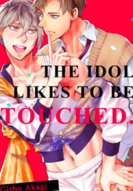 The Idol Likes to Be Touched