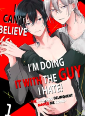 I Can’t Believe I’m Doing It With the Guy I Hate! ~The Mad Dog Delinquent Makes Me Come~